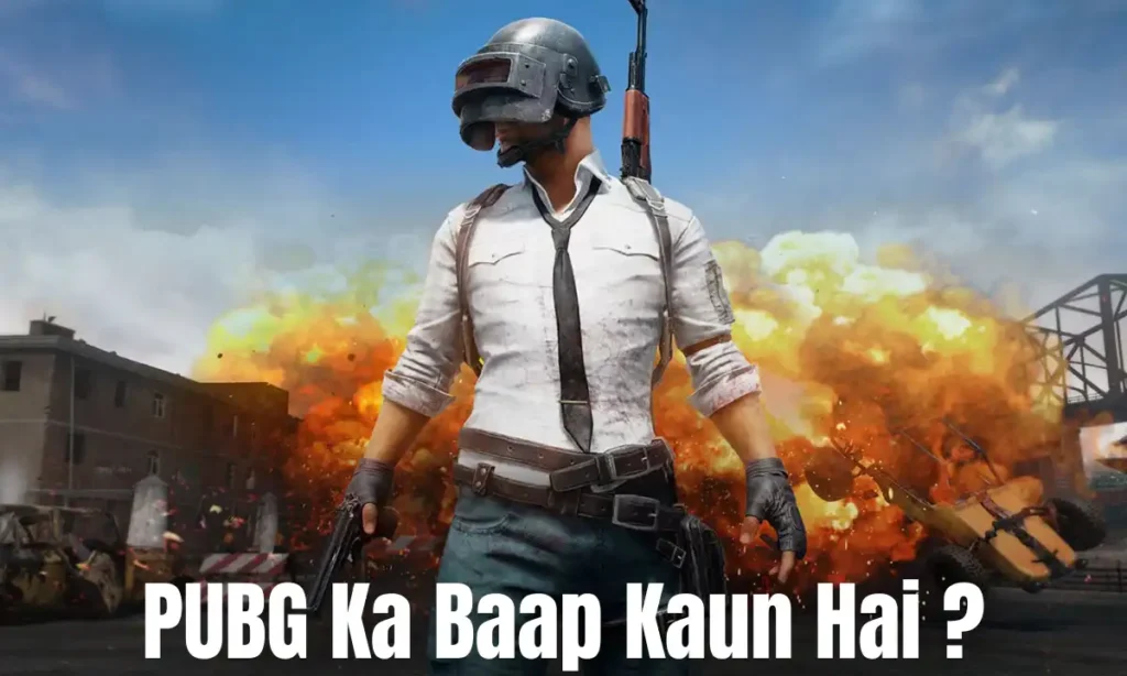 PUBG Ka Baap Kaun Hai