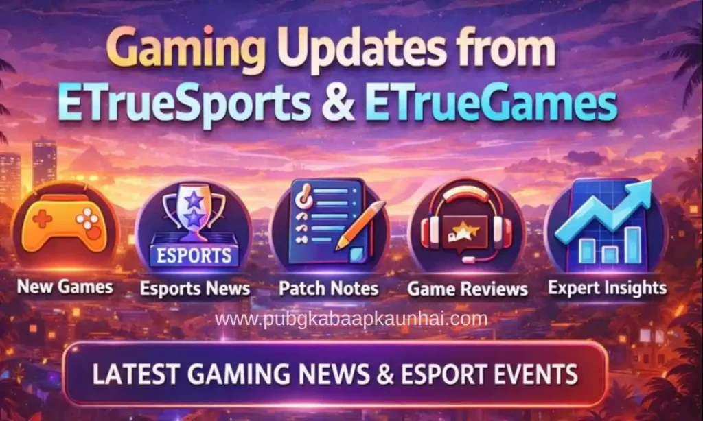gaming updates from etruesports etruegames